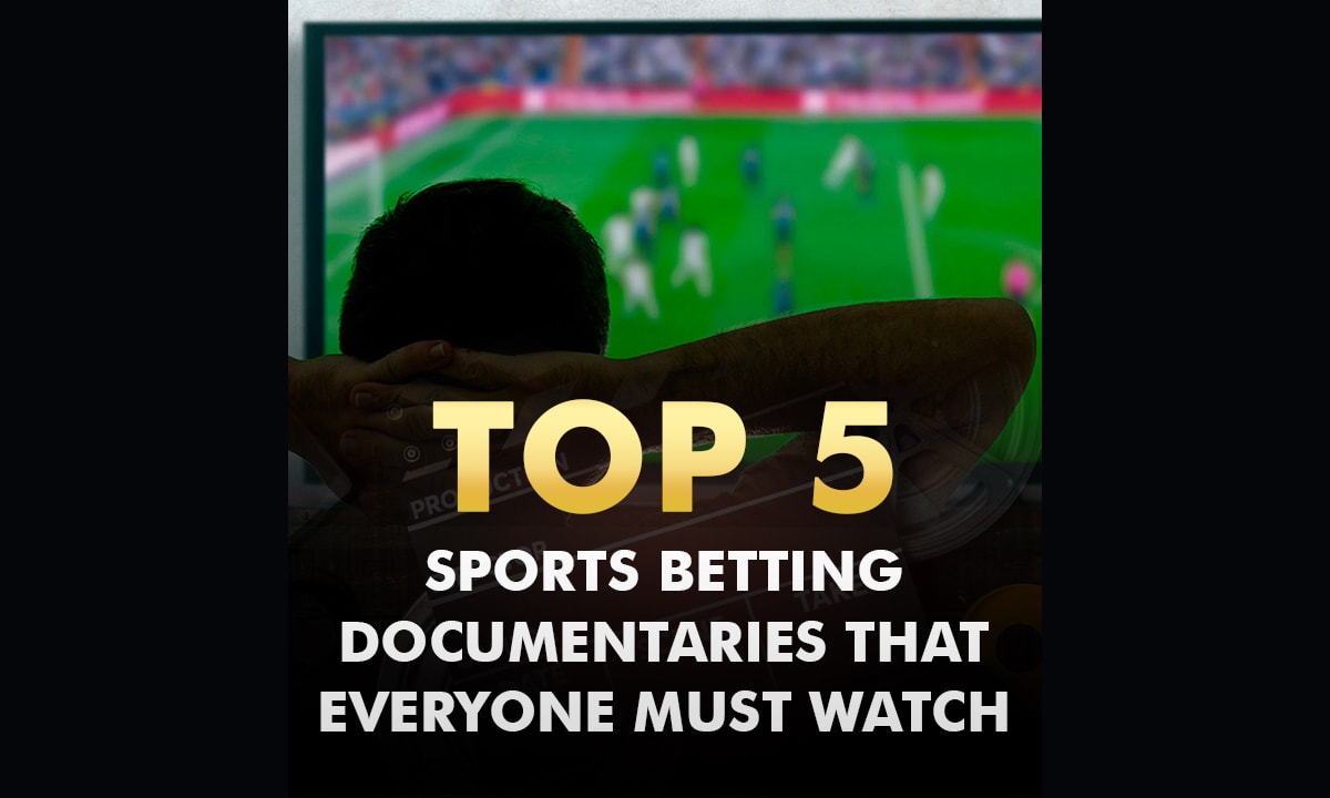 Top 5 Sports Betting Documentaries that Everyone Must Watch – The News Mill